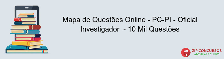 Mapa de Questões Online - PC-PI - Oficial Investigador  - 10 Mil Questões