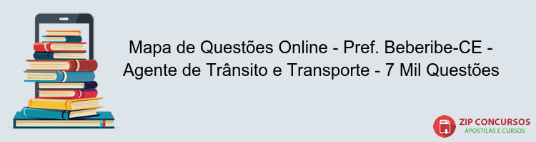 Mapa de Questões Online - Pref. Beberibe-CE - Agente de Trânsito e Transporte - 7 Mil Questões