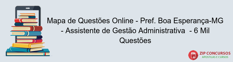 Mapa de Questões Online - Pref. Boa Esperança-MG - Assistente de Gestão Administrativa  - 6 Mil Questões