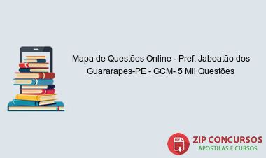 Mapa de Questões Online - Pref. Jaboatão dos Guararapes-PE - GCM- 5 Mil Questões