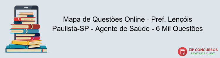 Mapa de Questões Online - Pref. Lençóis Paulista-SP - Agente de Saúde - 6 Mil Questões