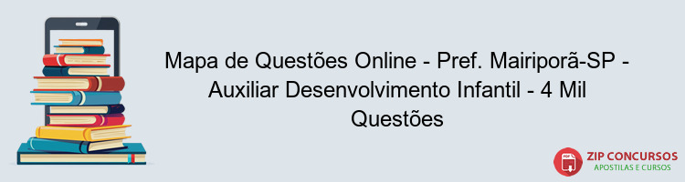 Mapa de Questões Online - Pref. Mairiporã-SP - Auxiliar Desenvolvimento Infantil - 4 Mil Questões