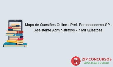 Mapa de Questões Online - Pref. Paranapanema-SP - Assistente Administrativo - 7 Mil Questões