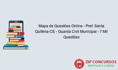 Mapa de Questões Online - Pref. Santa Quitéria-CE - Guarda Civil Municipal - 7 Mil Questões