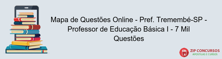 Mapa de Questões Online - Pref. Tremembé-SP - Professor de Educação Básica I - 7 Mil Questões
