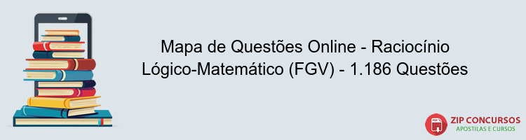 Mapa de Questões Online - Raciocínio Lógico-Matemático (FGV) - 1.186 Questões