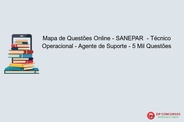 Mapa de Questões Online - SANEPAR  - Técnico Operacional - Agente de Suporte - 5 Mil Questões