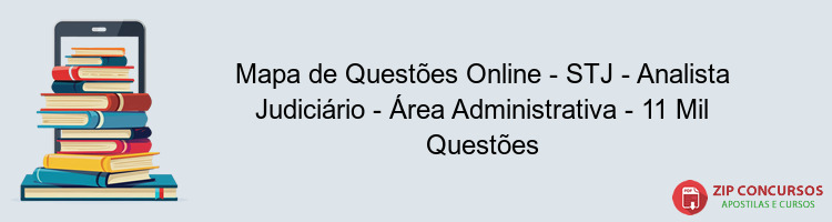 Mapa de Questões Online - STJ - Analista Judiciário - Área Administrativa - 11 Mil Questões