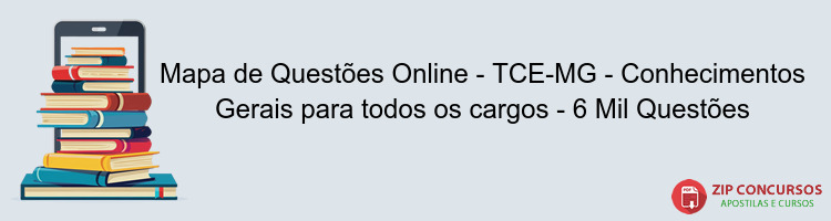 Mapa de Questões Online - TCE-MG - Conhecimentos Gerais para todos os cargos - 6 Mil Questões