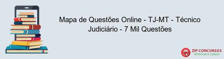 Mapa de Questões Online - TJ-MT - Técnico Judiciário - 7 Mil Questões