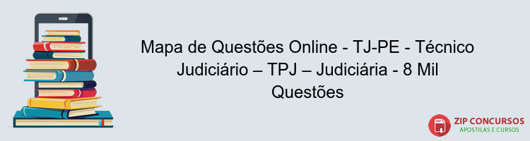 Mapa de Questões Online - TJ-PE - Técnico Judiciário – TPJ – Judiciária - 8 Mil Questões