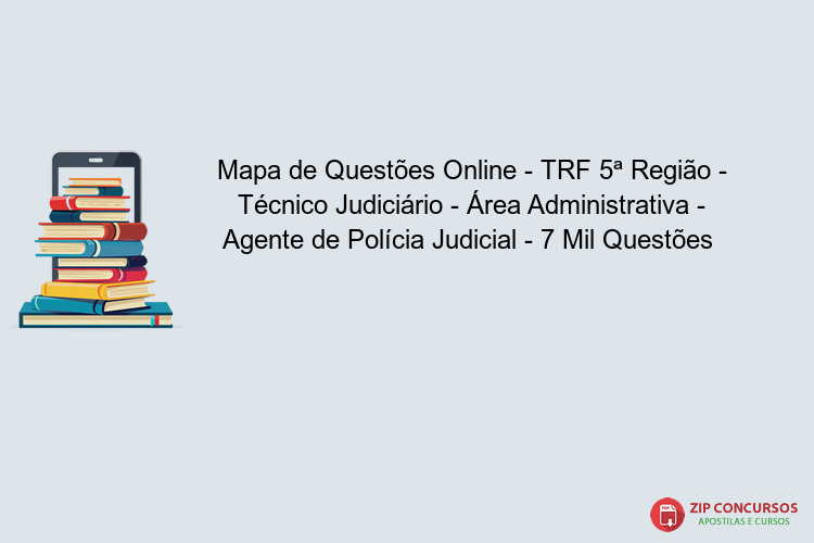 Mapa de Questões Online - TRF 5ª Região - Técnico Judiciário - Área Administrativa - Agente de Polícia Judicial - 7 Mil Questões 