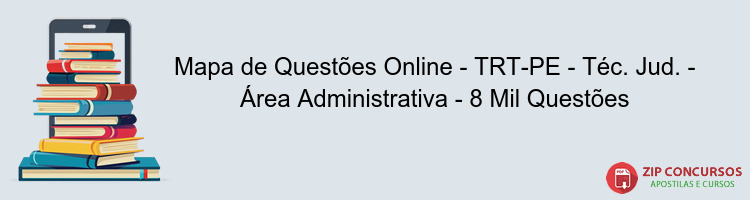 Mapa de Questões Online - TRT-PE - Téc. Jud. - Área Administrativa - 8 Mil Questões