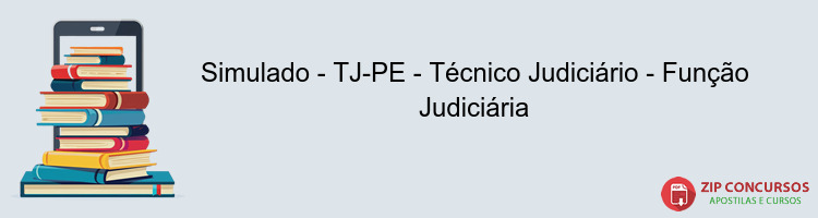 Simulado - TJ-PE - Técnico Judiciário - Função Judiciária