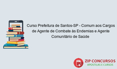 Curso Prefeitura de Santos-SP - Comum aos Cargos de Agente de Combate às Endemias e Agente Comunitário de Saúde 