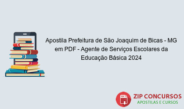 Apostila Prefeitura de São Joaquim de Bicas - MG em PDF - Agente de Serviços Escolares da Educação Básica 2024