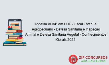 Apostila ADAB em PDF - Fiscal Estadual Agropecuário - Defesa Sanitária e Inspeção Animal e Defesa Sanitária Vegetal - Conhecimentos Gerais 2024