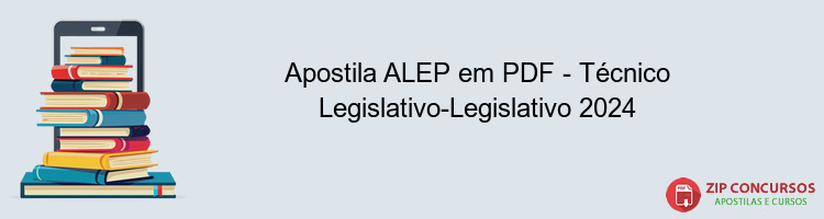 Apostila ALEP em PDF - Técnico Legislativo-Legislativo 2024