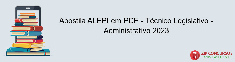 Apostila ALEPI em PDF - Técnico Legislativo - Administrativo 2023