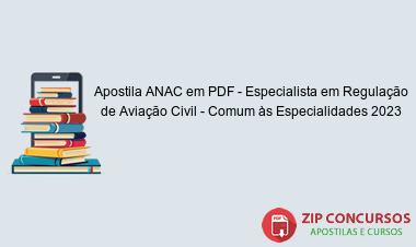 Apostila ANAC em PDF - Especialista em Regulação de Aviação Civil - Comum às Especialidades 2023