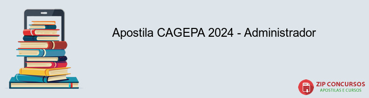 Apostila CAGEPA 2024 - Administrador