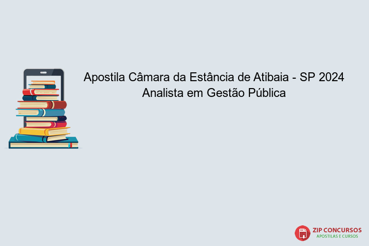 Apostila Câmara da Estância de Atibaia - SP 2024 Analista em Gestão Pública
