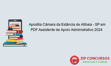 Apostila Câmara da Estância de Atibaia - SP em PDF Assistente de Apoio Administrativo 2024 