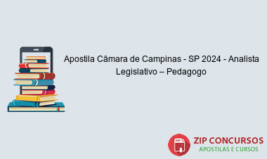 Apostila Câmara de Campinas - SP 2024 - Analista Legislativo – Pedagogo