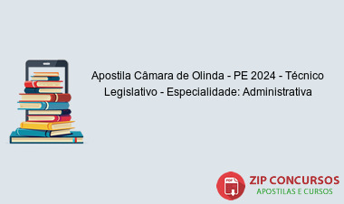 Apostila Câmara de Olinda - PE 2024 - Técnico Legislativo - Especialidade: Administrativa