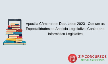 Apostila Câmara dos Deputados 2023 - Comum as Especialidades de Analista Legislativo: Contador e Informática Legislativa