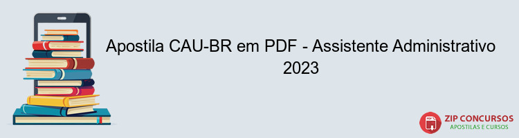 Apostila CAU-BR em PDF - Assistente Administrativo 2023