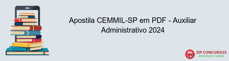 Apostila CEMMIL-SP em PDF - Auxiliar Administrativo 2024