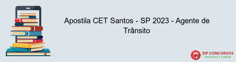 Apostila CET Santos - SP 2023 - Agente de Trânsito