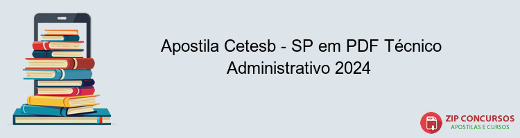 Apostila Cetesb - SP em PDF Técnico Administrativo 2024 