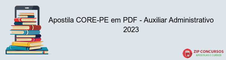 Apostila CORE-PE em PDF - Auxiliar Administrativo 2023