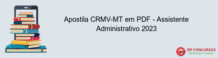 Apostila CRMV-MT em PDF - Assistente Administrativo 2023