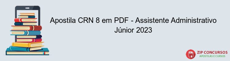 Apostila CRN 8 em PDF - Assistente Administrativo Júnior 2023