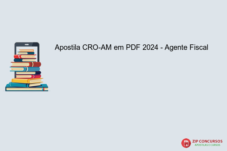 Apostila CRO-AM em PDF 2024 - Agente Fiscal
