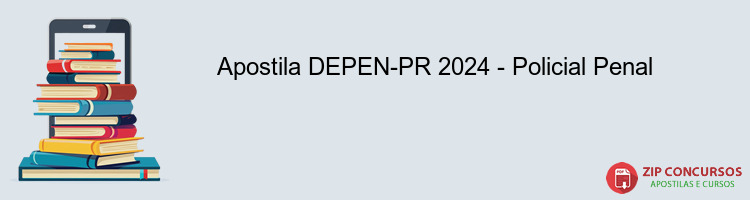 Apostila DEPEN-PR 2024 - Policial Penal