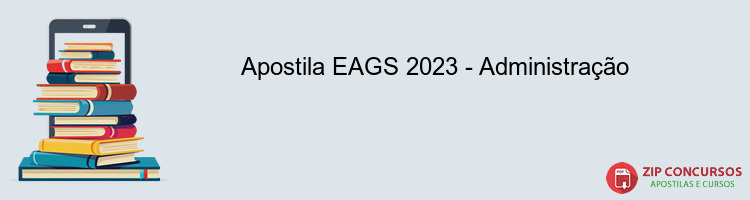 Apostila EAGS 2023 - Administração