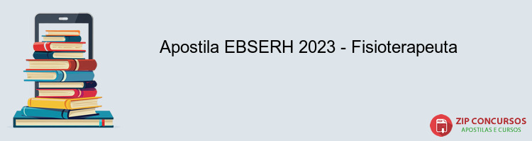 Apostila EBSERH 2023 - Fisioterapeuta