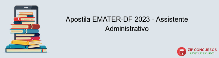 Apostila EMATER-DF 2023 - Assistente Administrativo