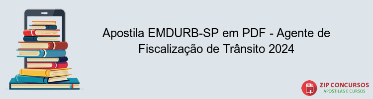 Apostila EMDURB-SP em PDF - Agente de Fiscalização de Trânsito 2024