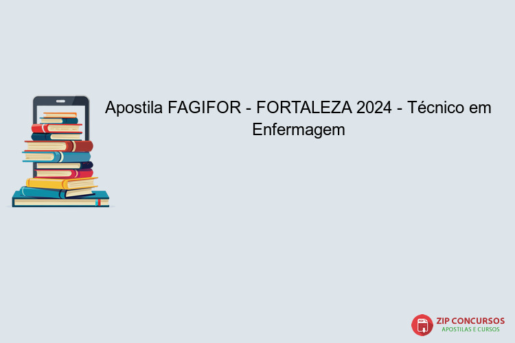 Apostila FAGIFOR - FORTALEZA 2024 - Técnico em Enfermagem
