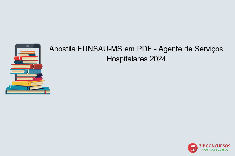 Apostila FUNSAU-MS em PDF - Agente de Serviços Hospitalares 2024