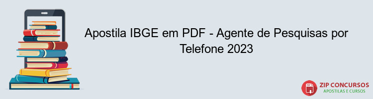 Apostila IBGE em PDF - Agente de Pesquisas por Telefone 2023
