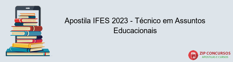 Apostila IFES 2023 - Técnico em Assuntos Educacionais