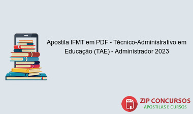 Apostila IFMT em PDF - Técnico-Administrativo em Educação (TAE) - Administrador 2023