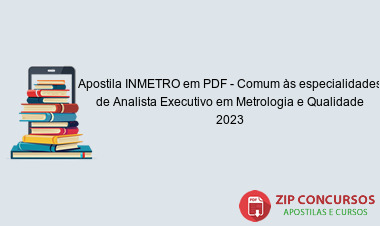 Apostila INMETRO em PDF - Comum às especialidades de Analista Executivo em Metrologia e Qualidade 2023