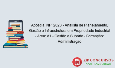 Apostila INPI 2023 - Analista de Planejamento, Gestão e Infraestrutura em Propriedade Industrial - Área: A1 - Gestão e Suporte - Formação: Administração
